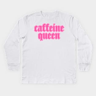 Caffeine Queen Pink Coffee Lover Kids Long Sleeve T-Shirt